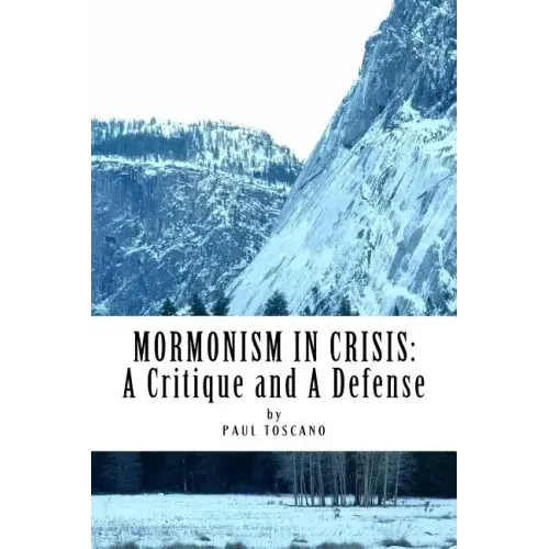 Mormonism in Crisis: : A Critique and A Defense