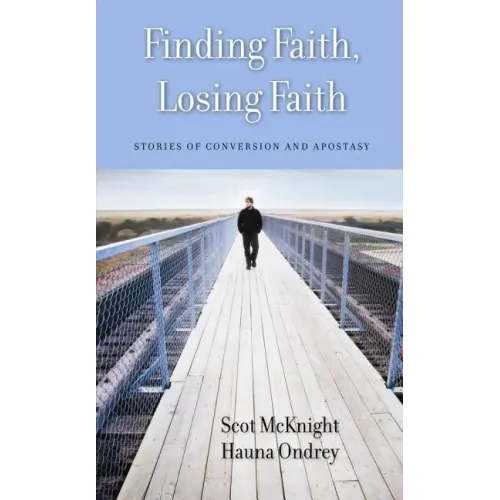 Finding Faith, Losing Faith: Stories of Conversion and Apostasy