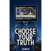 Choose Your Truth
