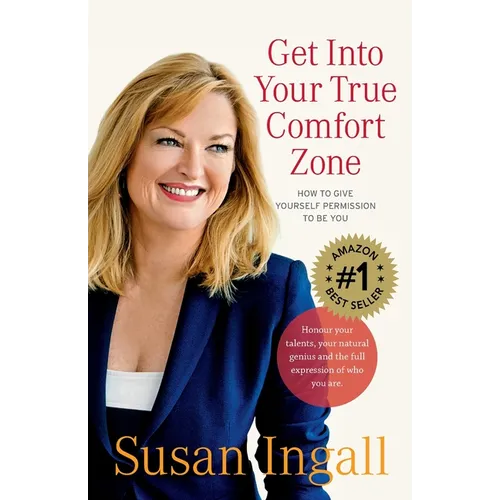 Get Into Your True Comfort Zone: How to Give Yourself Permission to Be You
