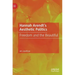 Hannah Arendt's Aesthetic Politics: Freedom and the Beautiful