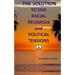 The Solution To End Racial, Religious And Political Tensions