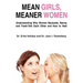 Mean Girls, Meaner Women: Understanding Why Women Backstab, Betray, and Trash-Talk Each Other and How to Heal