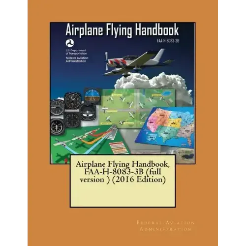 Airplane Flying Handbook, FAA-H-8083-3B (full version ) (2016 Edition)( NOT in COLOR )