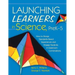 Launching Learners in Science, PreK-5: How to Design Standards-Based Experiences and Engage Students in Classroom Conversations