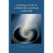 Creating a Circle of Collaborative Spiritual Leadership