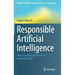 Responsible Artificial Intelligence: How to Develop and Use AI in a Responsible Way