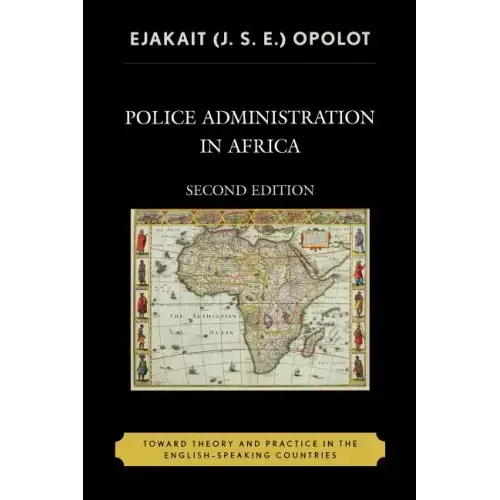 Police Administration in Africa: Toward Theory and Practice in the English-Speaking Countries