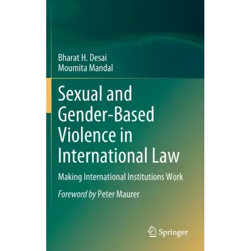 Sexual and Gender-Based Violence in International Law: Making International Institutions Work