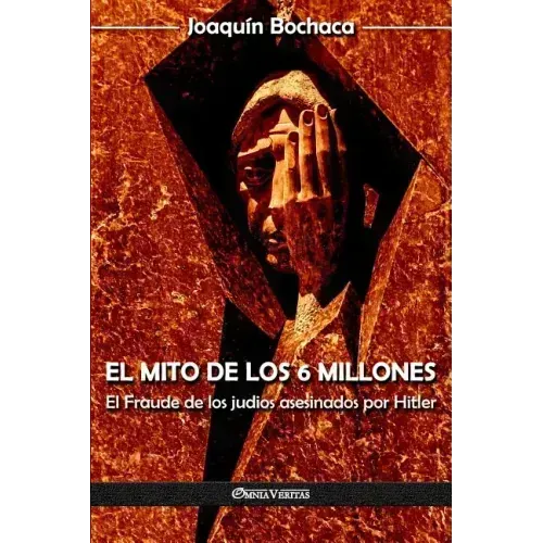 El mito de los 6 millones: El Fraude de los judíos asesinados por Hitler