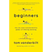 Beginners: The Joy and Transformative Power of Lifelong Learning