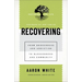 Recovering: From Brokenness and Addiction to Blessedness and Community