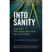Into Sanity: Essays About Mental Health, Mental Illness, and Living in Between - A Talking Writing Anthology