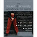 The Trauma and Adversity Workbook for Teens: Mindfulness-Based Skills to Overcome and Recover from Prolonged Toxic Stress
