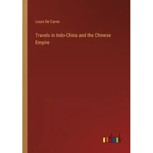 Travels in Indo-China and the Chinese Empire
