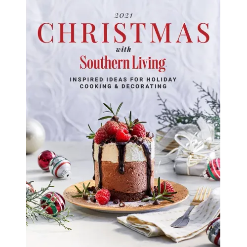 2021 Christmas with Southern Living: Inspired Ideas for Holiday Cooking & Decorating