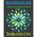 Mandalas Adult Coloring Book Breathe. Relax. Color: Unique Mandala Designs Plus Wellness Pages That Focus On Heart, Soul And Growth