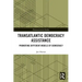 Transatlantic Democracy Assistance: Promoting Different Models of Democracy
