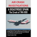 AIR CRASH INVESTIGATIONS A DISASTROUS SPARK The Crash of TWA 800