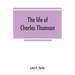 The life of Charles Thomson, secretary of the Continental congress and translator of the Bible from the Greek