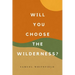 Will You Choose the Wilderness?