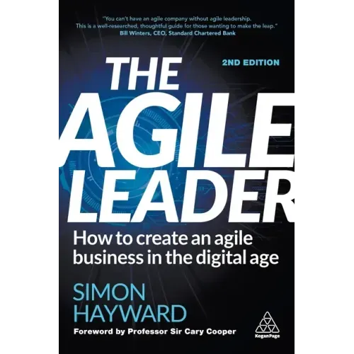 The Agile Leader: How to Create an Agile Business in the Digital Age