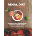 Renal Diet Cookbook: 200 Simple, Fast, and Nutritious Dishes for Chronic Kidney Disease Management