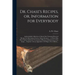 Dr. Chase's Recipes, or, Information for Everybody [microform]: an Invaluable Collection of About One Thousand Practical Recipes for Merchants, Grocer