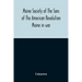 Maine Society Of The Sons Of The American Revolution Maine In War, Organization And Officers Of The Society, What The Society Has Accomplished, Consti