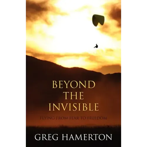 Beyond The Invisible: Flying from Fear to Freedom