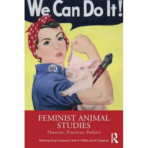 Feminist Animal Studies: Theories, Practices, Politics