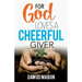 For God Loves a Cheerful Giver