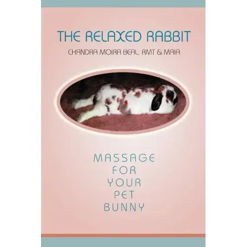 The Relaxed Rabbit: Massage for Your Pet Bunny