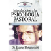 Introducción a la Psicología Pastoral: Consejería