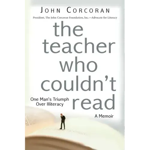 The Teacher Who Couldn't Read: One Man's Triumph Over Illiteracy
