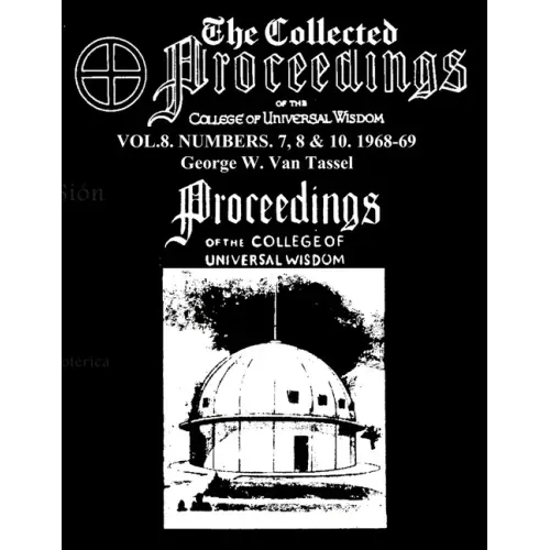 The Collected Proceedings of the College of Universal Wisdom Vol.8. Numbers. 7, 8 & 10. 1968-69