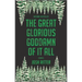 The Great Glorious Goddamn of It All