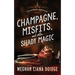 Champagne, Misfits, and Other Shady Magic