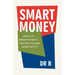 Smart Money: What Is It.... Where to Find It.... and How to Make Money with It