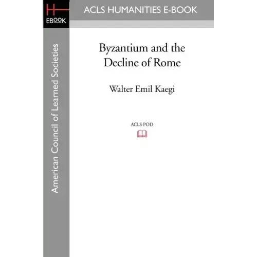 Byzantium and the Decline of Rome