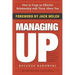 Managing Up: How to Forge an Effective Relationship with Those Above You