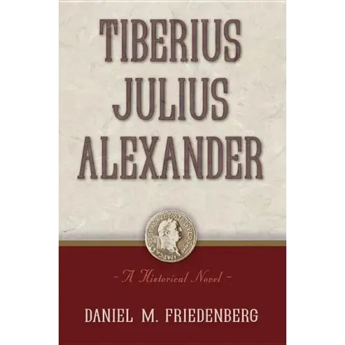 Tiberius Julius Alexander: A Historical Novel