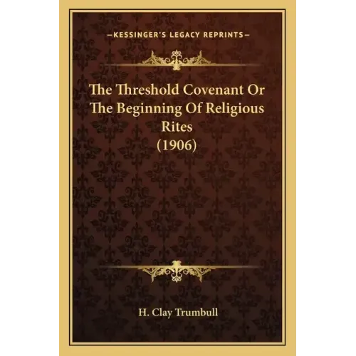 The Threshold Covenant or the Beginning of Religious Rites (1906)