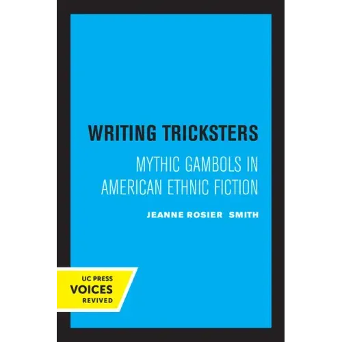 Writing Tricksters: Mythic Gambols in American Ethnic Fiction