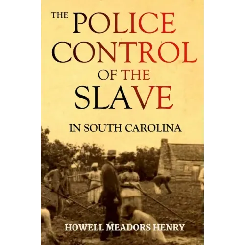 The Police Control of the Slave in South Carolina