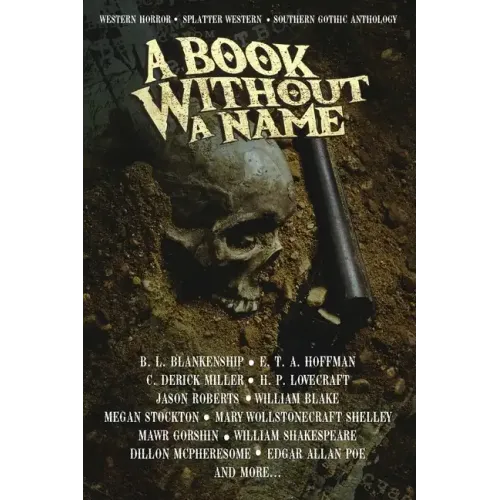 A Book Without A Name: Western Horror - Splatter Western - Southern Gothic Anthology