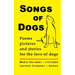 Songs of Dogs: Poems, pictures and stories for the love of dogs