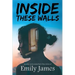 Inside These Walls: a collection of poetry and prose