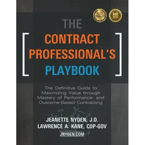 The Contract Professional's Playbook: The Definitive Guide to Maximizing Value Through Mastery of Performance- and Outcome-Based Contracting