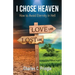 I Chose Heaven: How to avoid eternity in hell